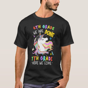 6th Grade We Are Done Graduation Magical Unicorn G T-Shirt