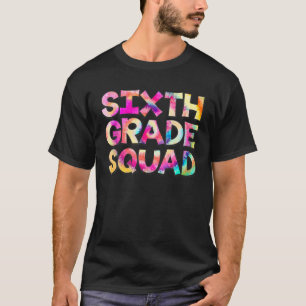 6Th Sixth Grade Squad Tie Dye Back To School Teach T-Shirt