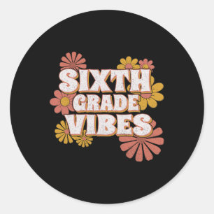 6th Sixth Grade Vibes Back To School For Teacher S Classic Round Sticker