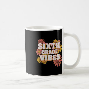 6th Sixth Grade Vibes Back To School For Teacher S Coffee Mug