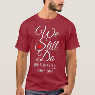 6th Wedding Anniversary - We Still Do Since 2014 T-Shirt