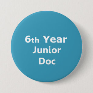 6th Year Junior Doctor badge 3 Inch Round Button