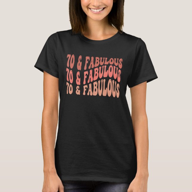 70 and Fabulous 70th Birthday T-Shirt (Front)