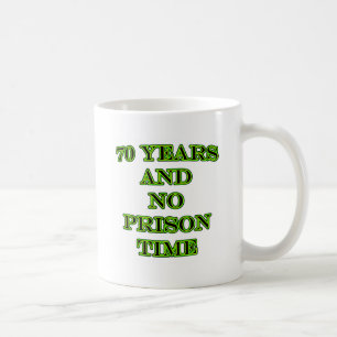 70 and no prison time coffee mug