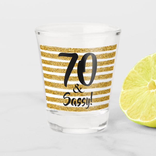70 and Sassy Gold Faux Glitter Stripe Custom Shot Glass (Front)