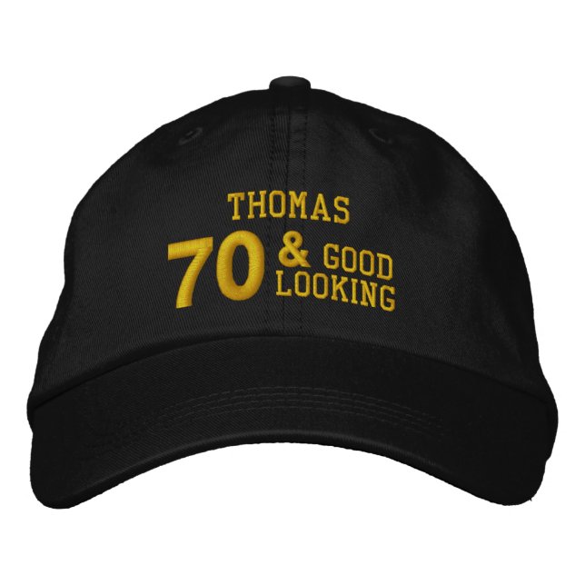 70 Birthday Good Looking BLACK and GOLD W70E Embroidered Hat (Front)