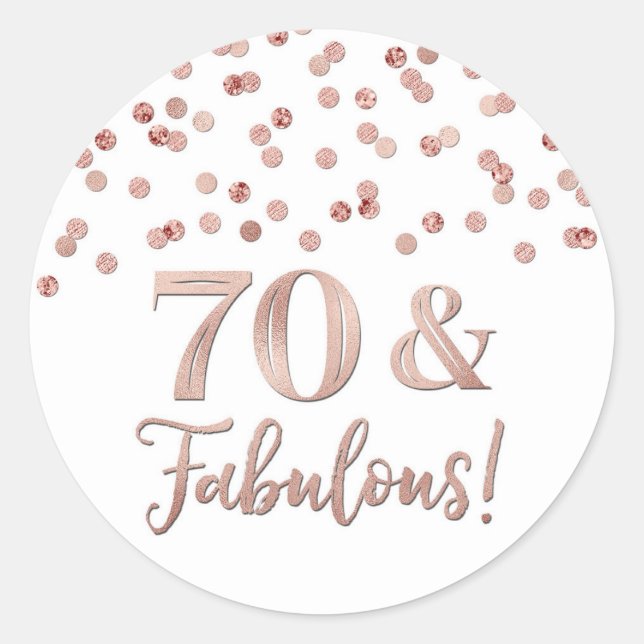 70 & Fabulous Birthday Rose Gold Confetti  Classic Round Sticker (Front)