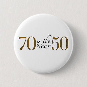 70 Is The New 50 2 Inch Round Button