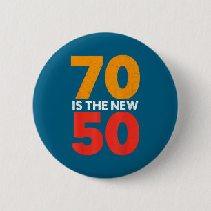 70 Is The New 50 Funny 70th Birthday Seventy Years 2 Inch Round Button