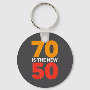 70 Is The New 50 Funny 70th Birthday Seventy Years Keychain