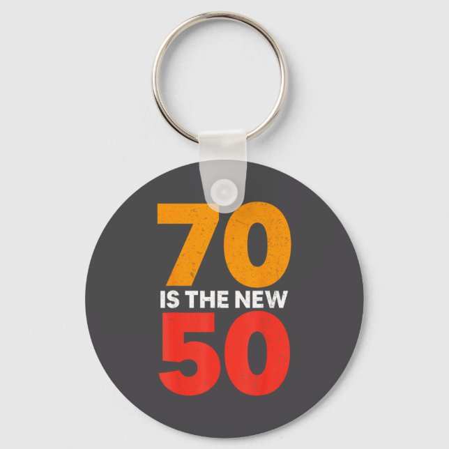 70 Is The New 50 Funny 70th Birthday Seventy Years Keychain (Front)