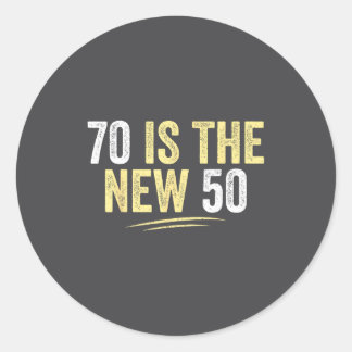 70 Is The New 50 Funny Seventy Years Old 70th Birt Classic Round Sticker