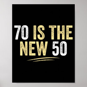 70 Is The New 50 Funny Seventy Years Old 70th Poster