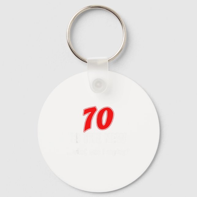 70 Is The New What Was I Saying Funny 70th Birthda Keychain (Front)