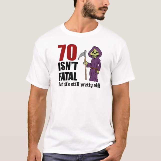 70 Isn't Fatal But Still Old Grim Reaper T-Shirt (Front)
