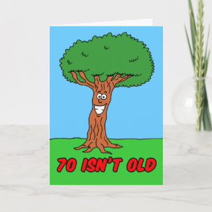 70 Isn't Old If You're A Tree Greeting Card
