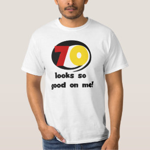 70 Looks So Good on Me T-shirts and Gifts