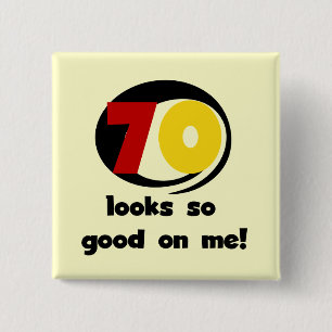 70 Looks So Good on Me T-shirts and Gifts 2 Inch Square Button