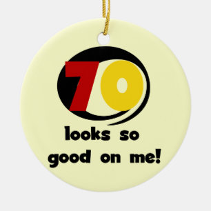 70 Looks So Good on Me T-shirts and Gifts Ceramic Ornament