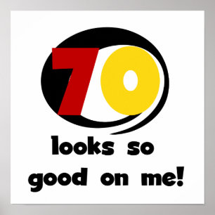 70 Looks So Good on Me T-shirts and Gifts Poster