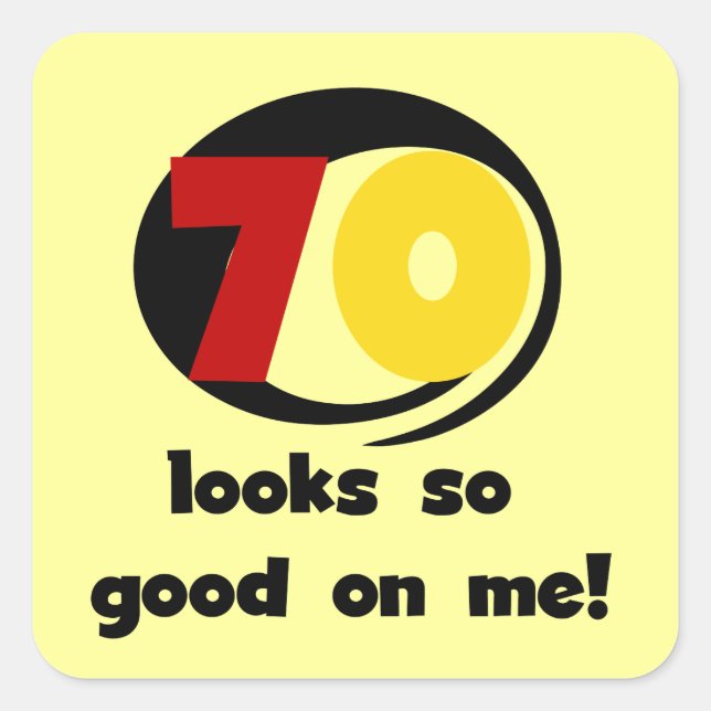 70 Looks So Good on Me T-shirts and Gifts Square Sticker (Front)