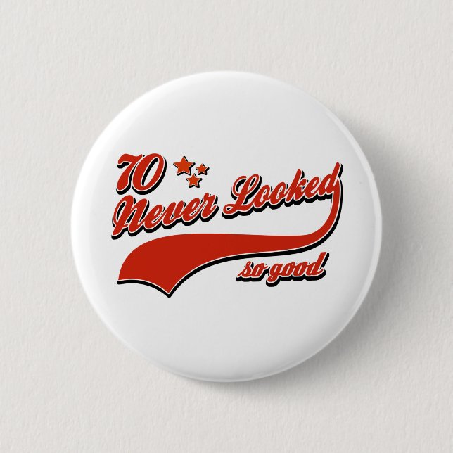 70 never looked so good 2 inch round button (Front)
