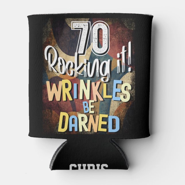70 Rocking It! Wrinkles be Darned, 70th Retro Bday Can Cooler (Front)