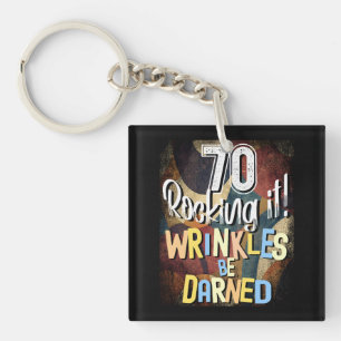 70 Rocking It! Wrinkles be Darned, Milestone 70th Keychain