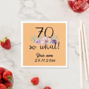70 So What - Funny 70th Birthday  Napkin