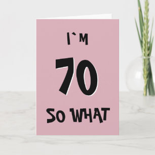 70 so What Funny Pink Quote 70th Birthday Card