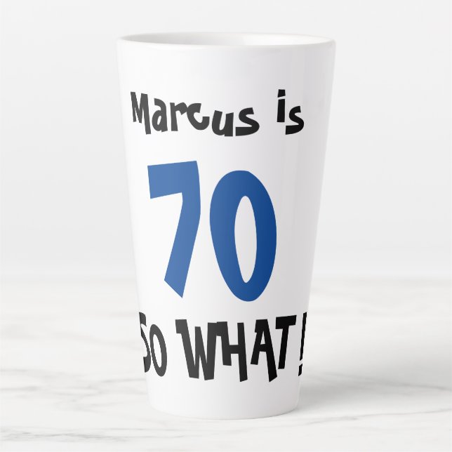 70 So what Funny Positive Typography 70th Birthday Latte Mug (Front)