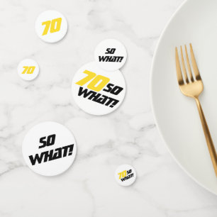 70 so what Funny Quote 70th Birthday Party Confetti