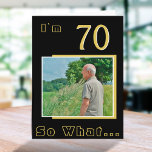 70 So what Funny Quote 70th Birthday Photo Card<br><div class="desc">70 So what Funny Quote 70th Birthday Photo Card. It comes with a funny and inspirational quote I`m 70 So What on a black background and is perfect for a person with a sense of humour. You can change the age and personalize it with your photo.</div>