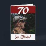 70 So what Funny Quote 70th Birthday Photo  Card<br><div class="desc">70 So what Funny Quote 70th Birthday Photo Card. 70th birthday custom greeting card for someone celebrating 70 years. It comes with a funny and motivational quote 70 So What and is perfect for a person with a sense of humour. Insert your photo into the template and change the age....</div>