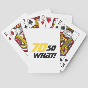 70 so what Funny Quote 70th Birthday Playing Cards
