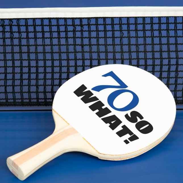 70 so what Funny Quote Typography 70th Birthday Ping Pong Paddle (Insitu)