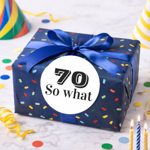 70 so what Funny Saying 70th Birthday Classic Round Sticker