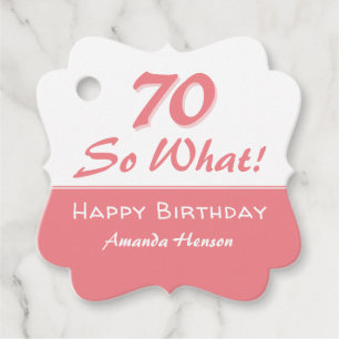 70 so what Funny Saying Script Pink 70th Birthday Favour Tags