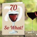 70 So what Motivational Red Wine 70th Birthday Card<br><div class="desc">70 so what motivational and funny 70th birthday card. The design has a red wine glass with an age number above and the background is the age in white colour. Text 70 So what is motivational, positive and funny, and is perfect for a person with a sense of humour. You...</div>