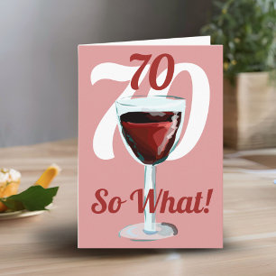 70 So what Motivational Red Wine 70th Birthday Card