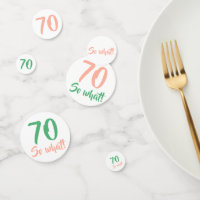 70 So what Positive Quote Script 70th Birthday