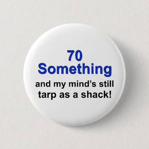 70 Something... 2 Inch Round Button