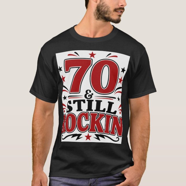 70 & Still Rockin T-Shirt (Front)