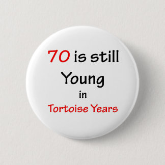 70 Tortoise Years 2 Inch Round Button