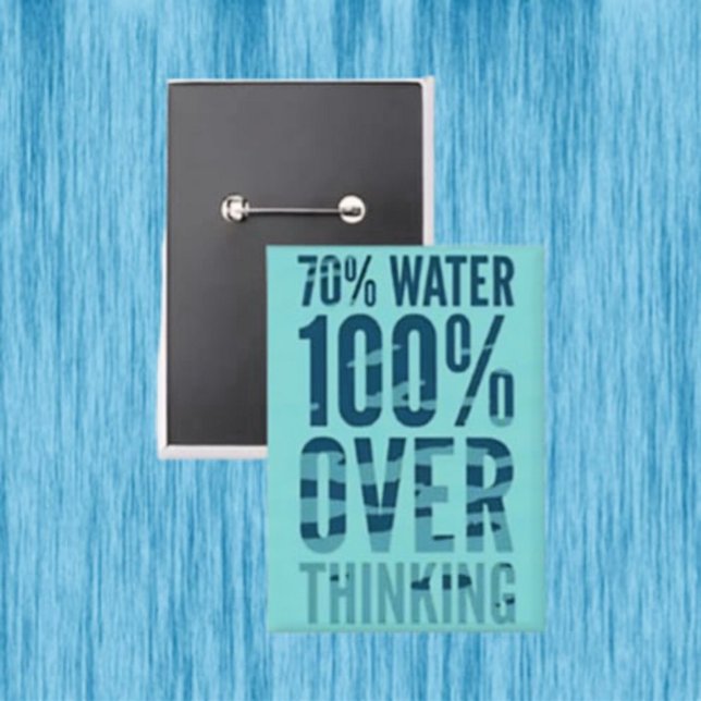 70% Water 100% Overthinking Button (Creator Uploaded)