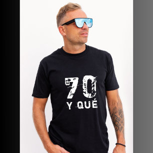 70 y qué Funny Funny 70th Birthday T-Shirt