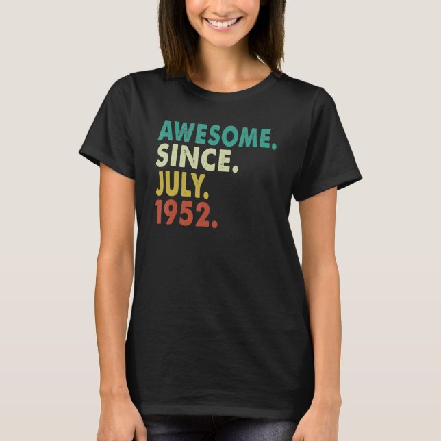 70 Year Old Funny Awesome Since July 1952 70th Bir T-Shirt (Front)