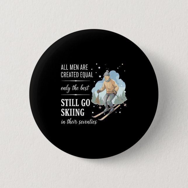 70 year old men skiing shirt, fun men are created 2 inch round button (Front)