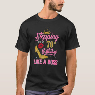70 Year Old Stepping Into 70th Birthday Like A B T-Shirt