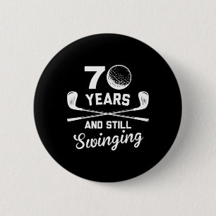 70 Years And Still Swinging 70th Birthday Funny Go 2 Inch Round Button